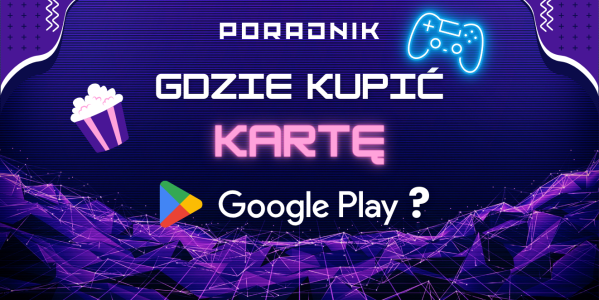 Gdzie kupić kartę Google Play