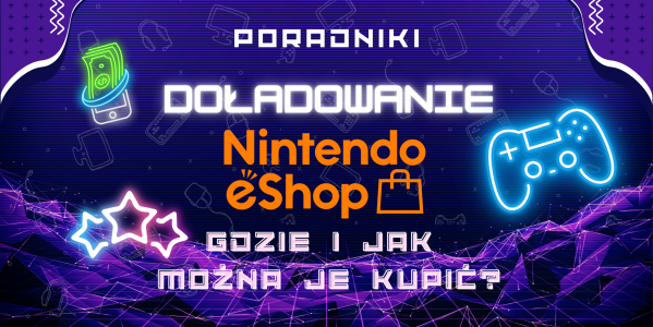 Doładowania Nintendo eShop - gdzie i jak można je kupić?